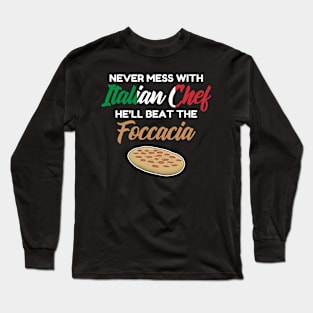 Chef Gift Italian Chefs Beat The Foccacia funny Long Sleeve T-Shirt